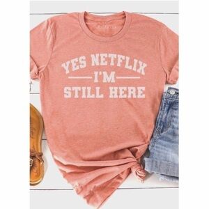 Bella Canvas “Yes Netflix I’m Still Here” Graphic T-Shirt